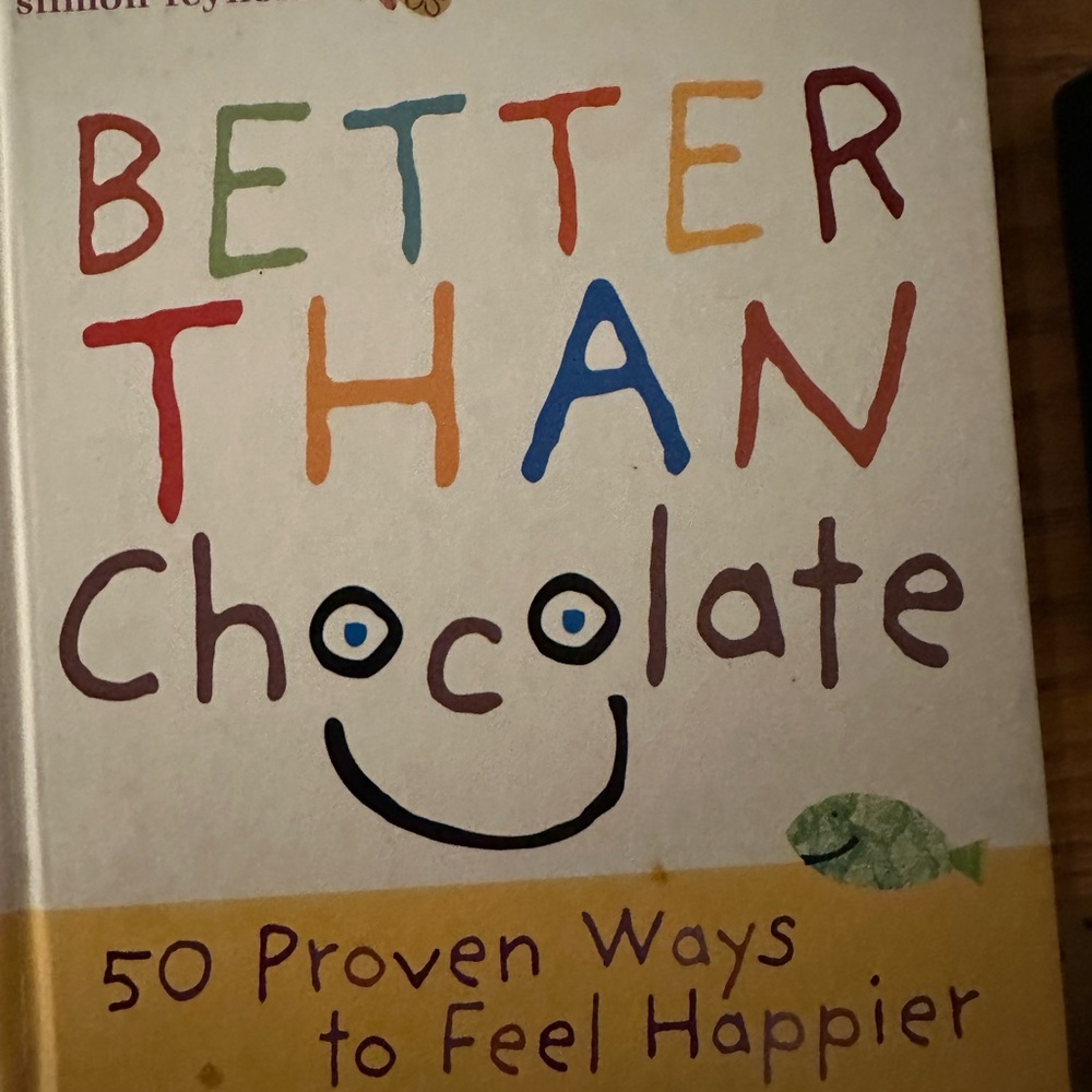 Better Than Chocolate Book.  Awesome gift to cheer someone up.